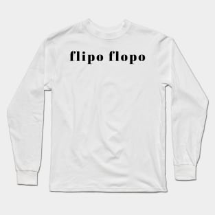 Flipo Flopo FlipFlop Sandals Joke McIntyre, Stand up comedy fan gift Long Sleeve T-Shirt